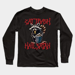 Eat Trash Hail Satan Long Sleeve T-Shirt